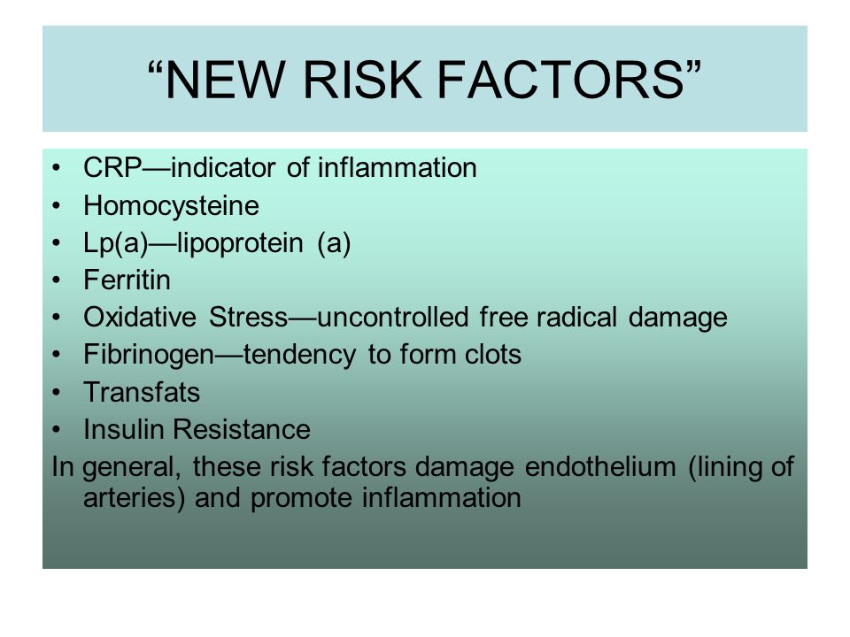 NEWRISKFACTORSCRP—indicatorofinflammationHomocysteine